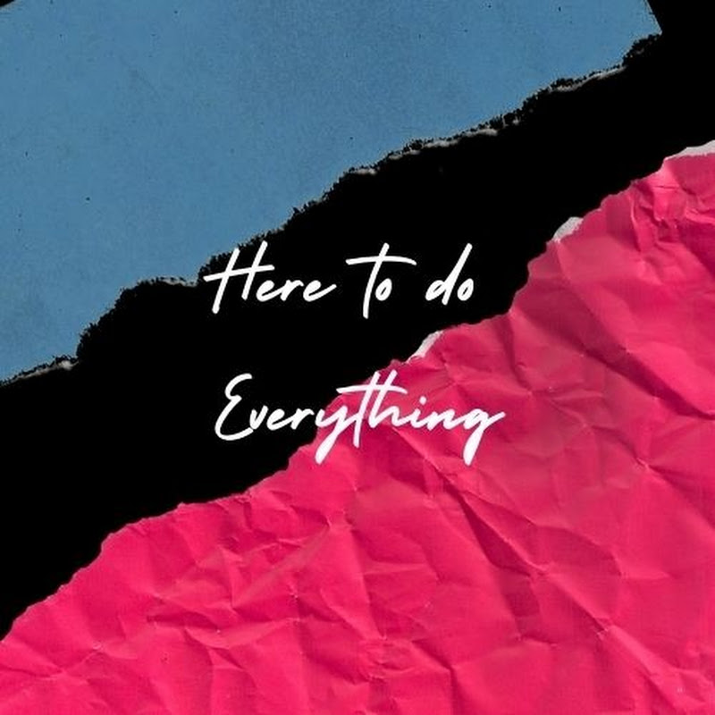 here to do everything