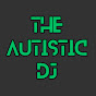 The Autistic DJ