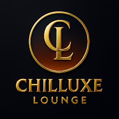 The Chilluxe Lounge Music