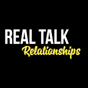 Real Talk Relationships