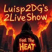 Luisp2DG's 2Live Show!