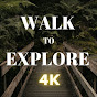WALK TO EXPLORE 4K