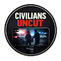 Civilians Uncut