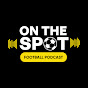 The On The Spot Football Podcast logo