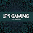 It's Gaming