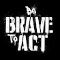 Be Brave To Act logo