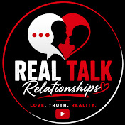     Real Talk Relationships