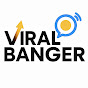 Viralbanger
