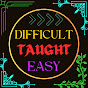 DIFFICULT TAUGHT EASY logo