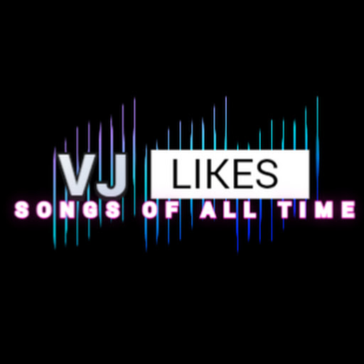 VJ Likes - Songs of All Time
