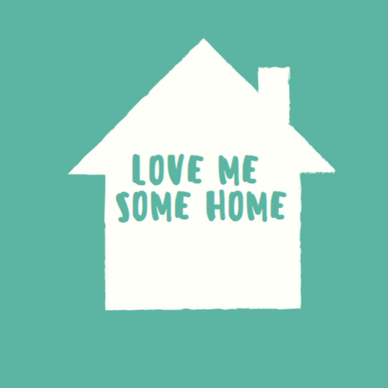 Love Me Some Home