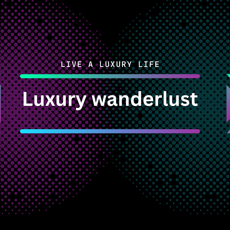 Luxury Wanderlust
