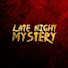 QtGwhOcmsmY-channel-avatar-Late Night Mystery