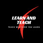 Learn and Teach