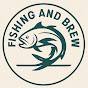 Fishing and Brew