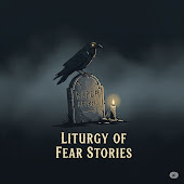 Liturgy of Fear Stories