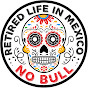 Retired Life in Mexico NO BULL logo