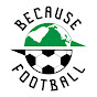 Because Football