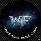 WhatIF Anime - Realistic Cinema