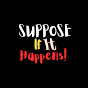SUPPOSE IF IT HAPPENS logo