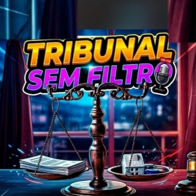 TRIBUNAL SEM FILTRO!