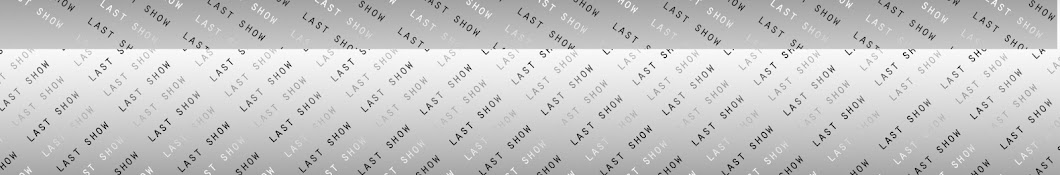 Last Show YouTube kanalı avatarı
