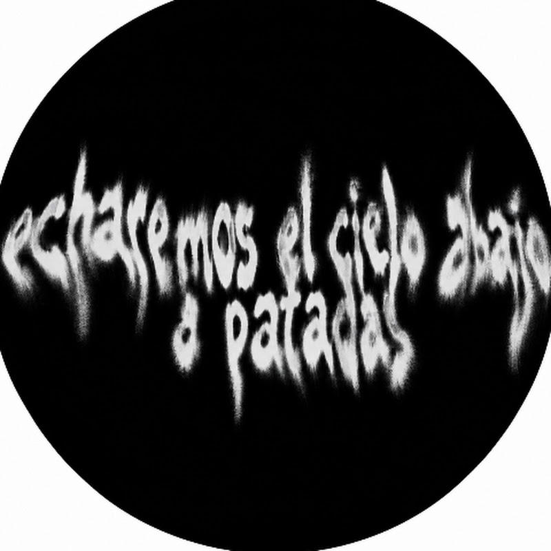 Echaremos El Cielo Abajo A Patadas