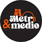 A METRO & MEDIO