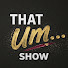 4uXYmQeBSw0-channel-avatar-That UM Show