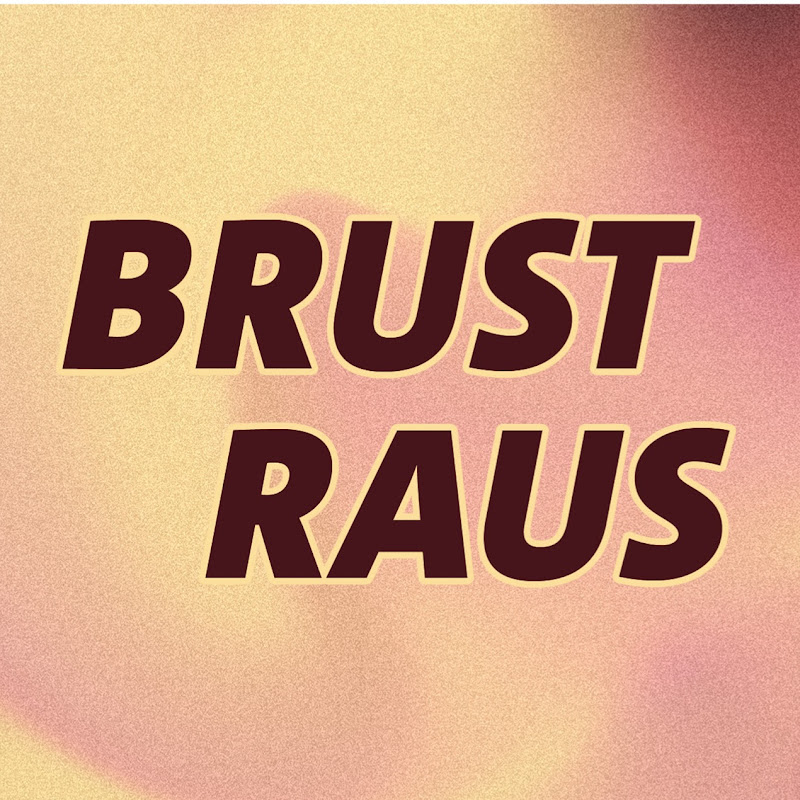 BRUST RAUS