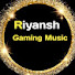 apmXWBPTtV4-channel-avatar-Riyansh Gaming Music 
