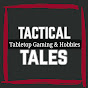 Tactical Tales Tabletop Gaming & Hobby Channel