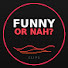 i50tvtNYxVs-channel-avatar-FunnyOrNah?