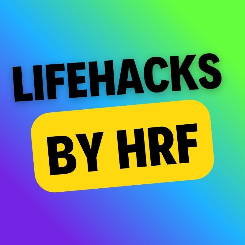 LIFEHACKS BY HRF 