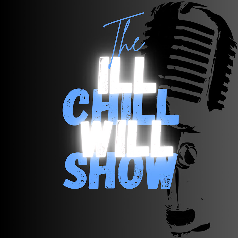THE ILL CHILL WILL SHOW