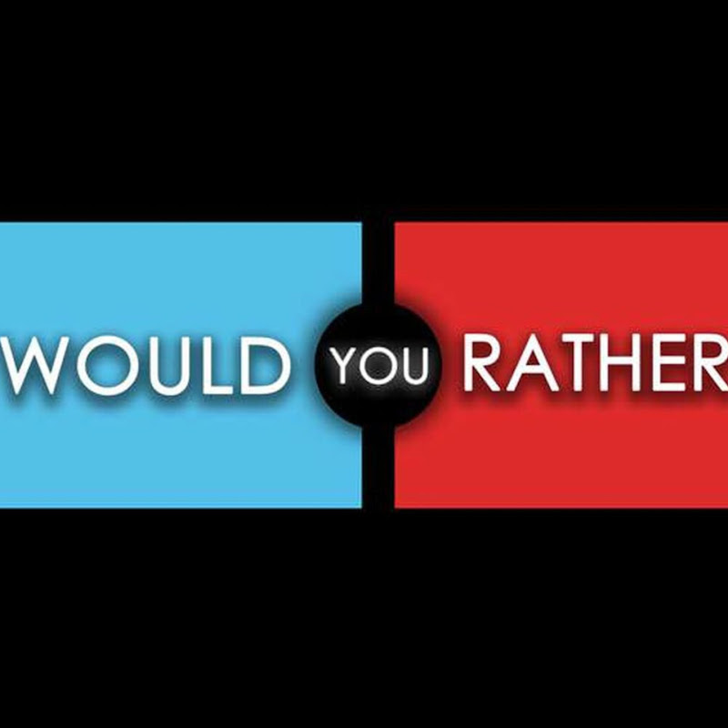 Would You Rather