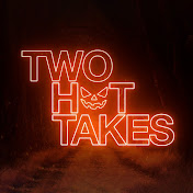 Two Hot Takes