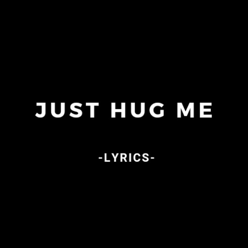 JustHugMe-lyrics