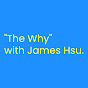 The Why with James Hsu