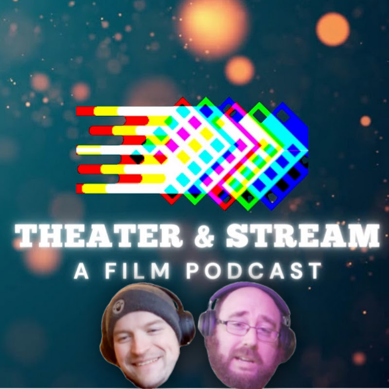 Theater & Stream: A Film Podcast