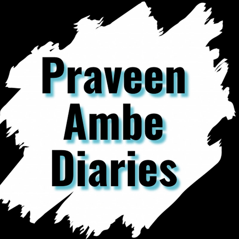 Praveen Ambe Diaries