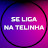 Se Liga na Telinha