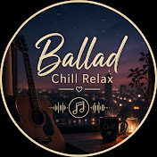 Ballad Chill Relax