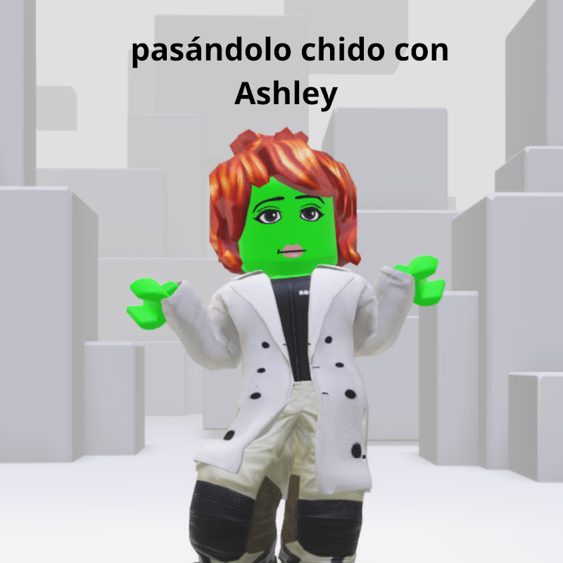 Pasándolo chido con Ashley 