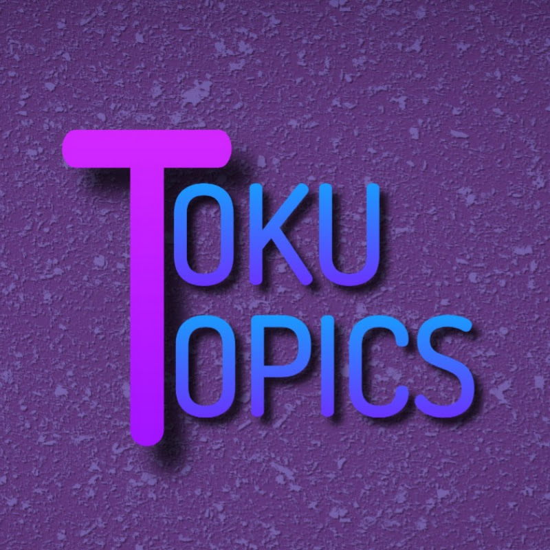 Toku Topics