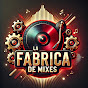 🔥 La Fábrica de Mixes 🔥
