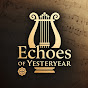 X_ZOhoGAMs8-channel-avatar-Echoes of Yesteryear