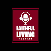 Faithful living Podcast
