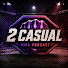 mqK4oMTUHNE-channel-avatar-The 2 Casual Podcast