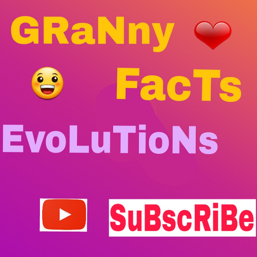 gRaNny FacTs EvoLuTioNs رمز قناة اليوتيوب